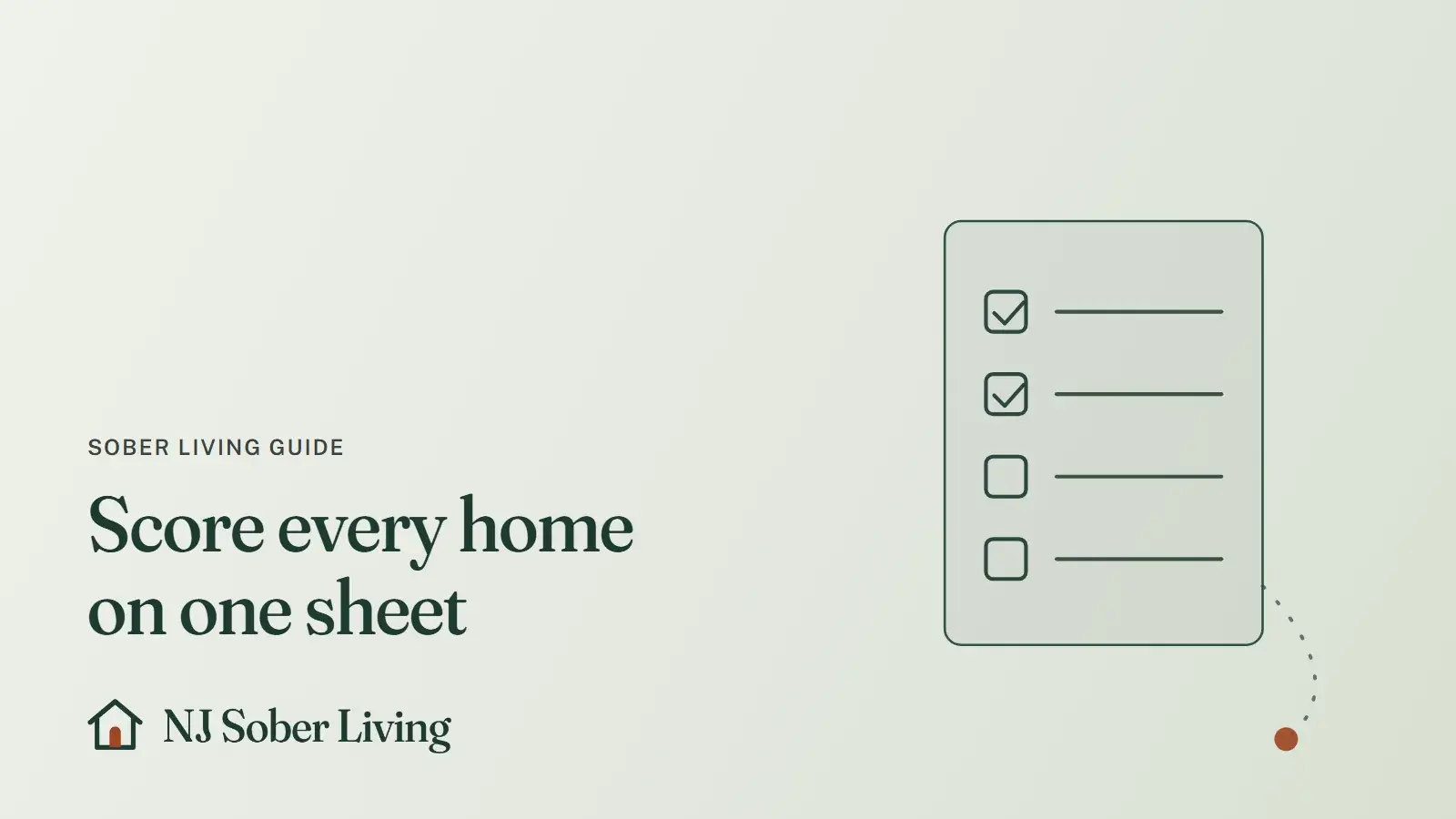 Comparing sober living homes with the same questions: line drawing of a ticked checklist, with the NJ Sober Living logo and "Score every home on one sheet" text