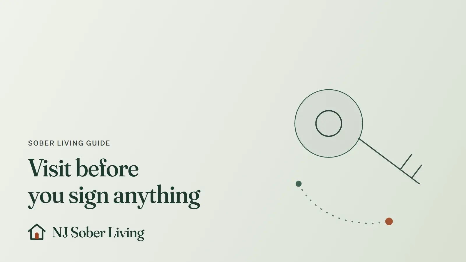 Touring a sober living home before you commit: line drawing of a key on a ring, with the NJ Sober Living logo and "Visit before you sign anything" text
