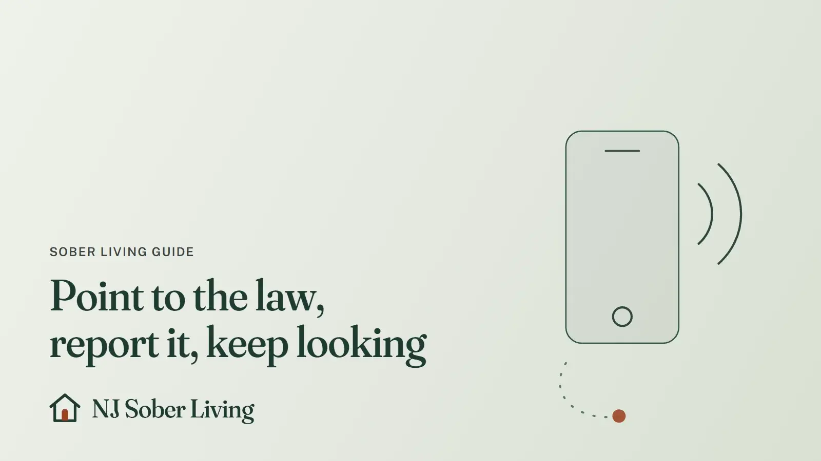 Turned away from a New Jersey sober home for taking MAT: line drawing of a phone handset with signal waves, with the NJ Sober Living logo and "Point to the law, report it, keep looking" text