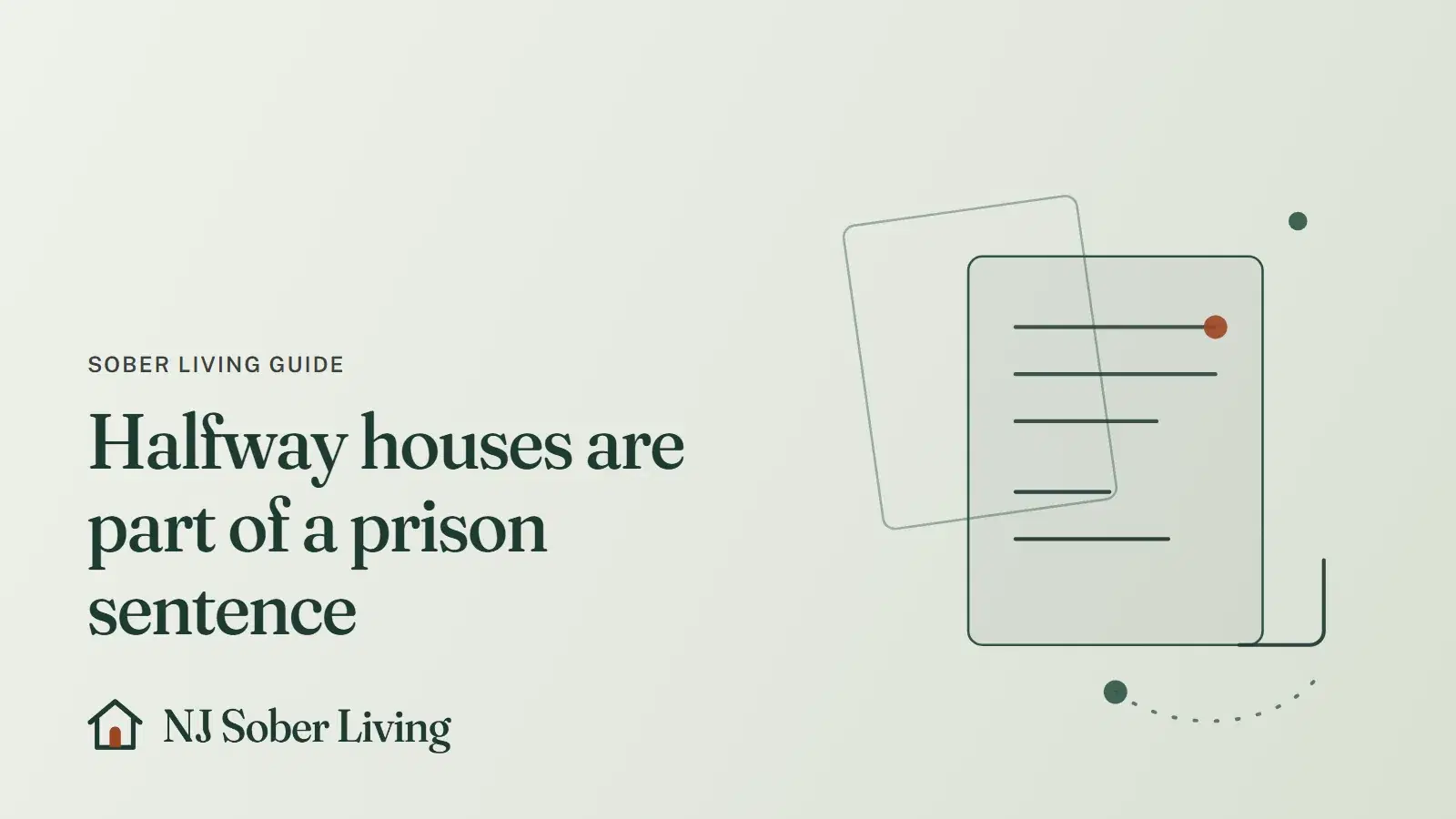 New Jersey halfway houses as corrections reentry programs: line drawing of stacked pages, with the NJ Sober Living logo and "Halfway houses are part of a prison sentence" text