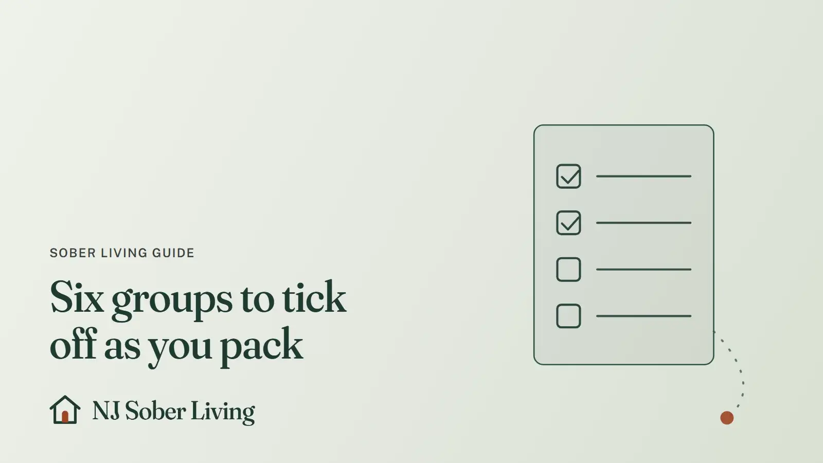The sober living packing checklist, from documents to comforts: line drawing of a ticked list, with the NJ Sober Living logo and "Six groups to tick off as you pack" text