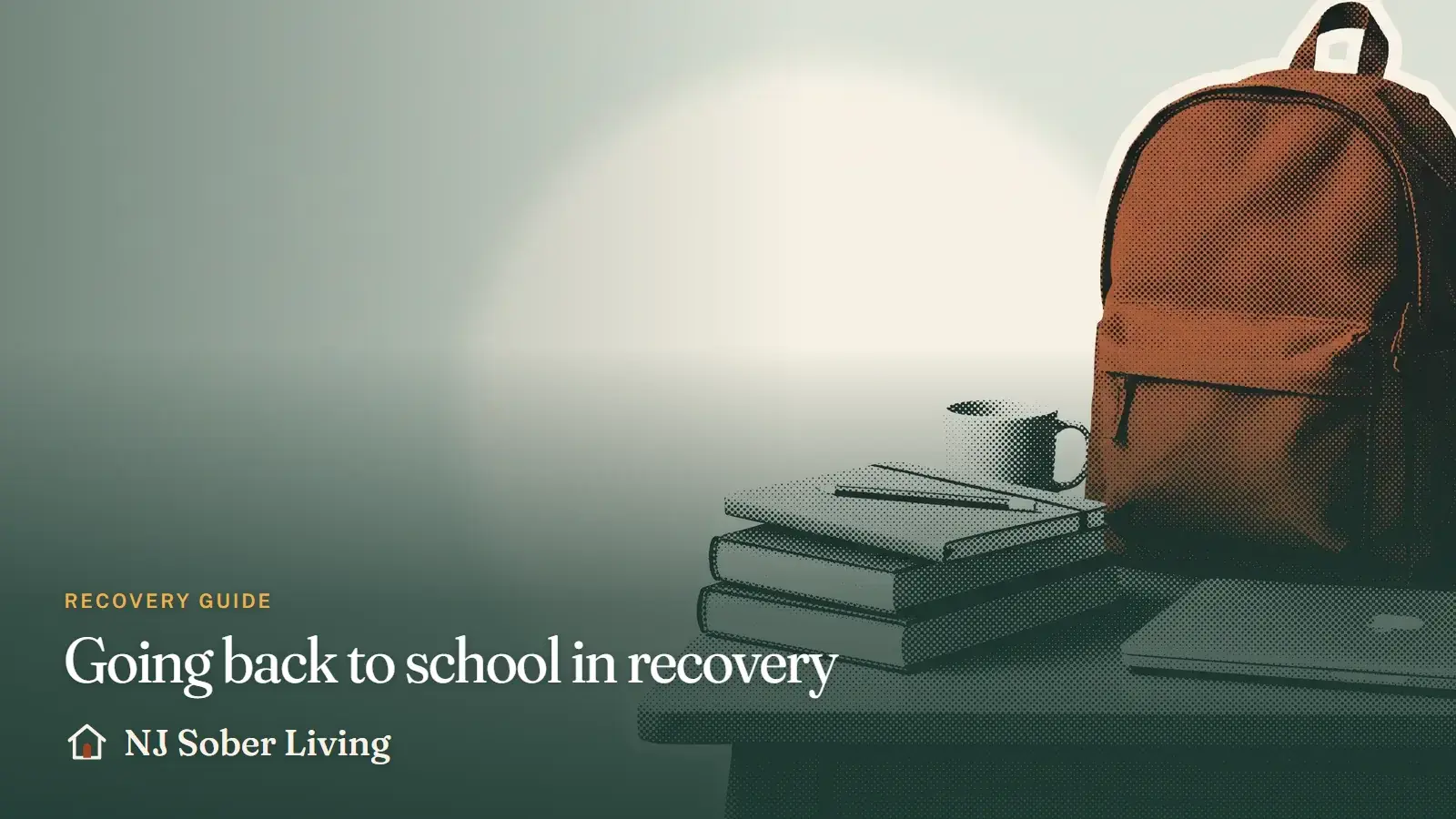 Going back to school in recovery: returning to college in early recovery: campus recovery housing, state tuition aid and classes planned around treatment: NJ Sober Living guide illustration