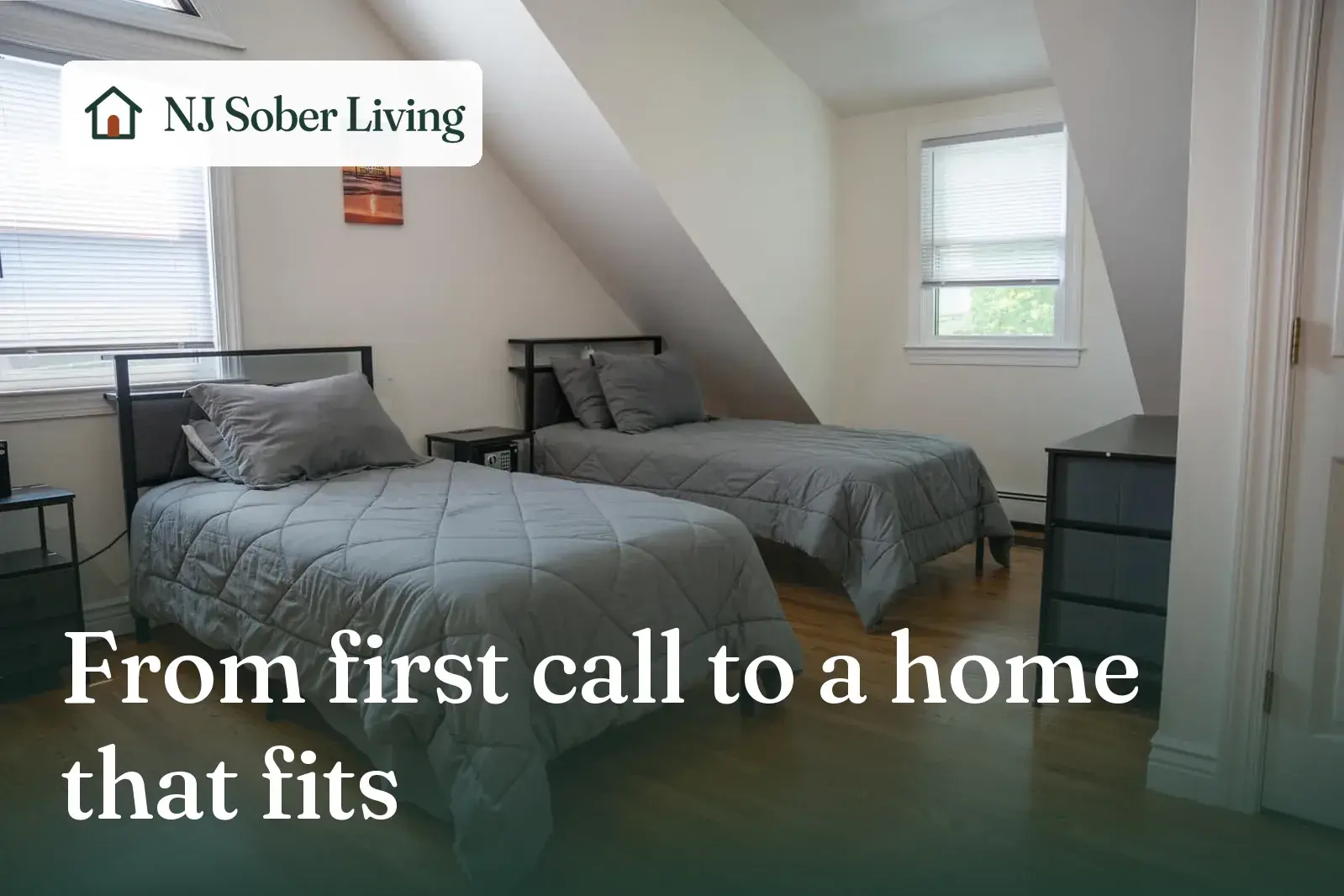 How placement works at NJ Sober Living, from first call to move-in: an Old Tappan bedroom, with the NJ Sober Living logo and "From first call to a home that fits" text